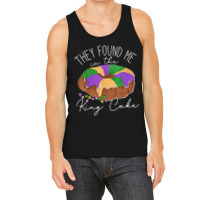 They Found Me In The King Cake Nola Fun Mardi Gras Tank Top | Artistshot