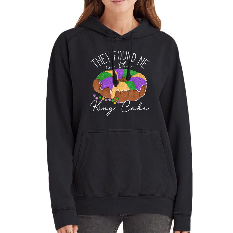 They Found Me In The King Cake Nola Fun Mardi Gras Vintage Hoodie | Artistshot