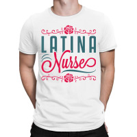 Latina Nurse Rn Lpn Practitioner Women Latinx Hisp T-shirt | Artistshot