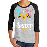 Gender Reveal He Or She Sister To Bee Baby Announc Youth 3/4 Sleeve | Artistshot