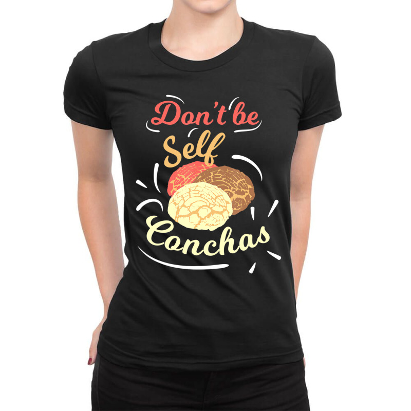 Don't Be Self Conchas Funny Mexican Sweet Bread Pu Ladies Fitted T-Shirt by wafaha | Artistshot