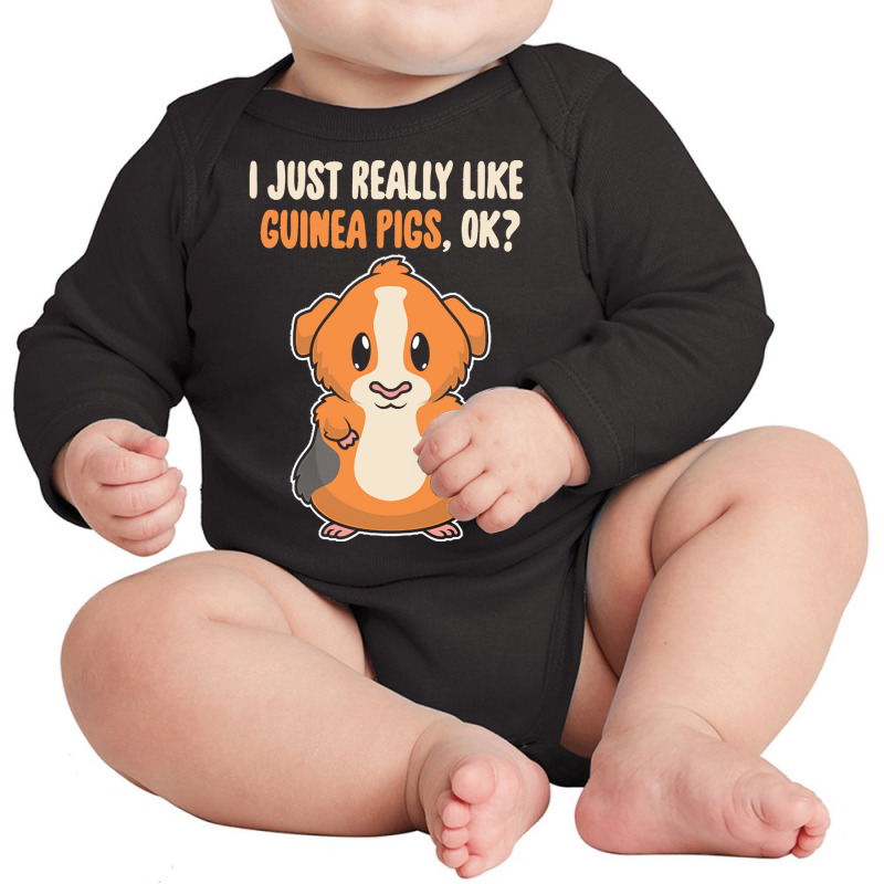 I Just Really Like T  Shirt I Just Really Like Guinea Pigs O K Long Sleeve Baby Bodysuit | Artistshot