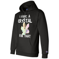 I Have A Crystal For That Funny Gemstone Chakra He Champion Hoodie | Artistshot