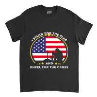 Stand For The Flag Kneel For The Cross Usa Army Ve Classic T-shirt | Artistshot