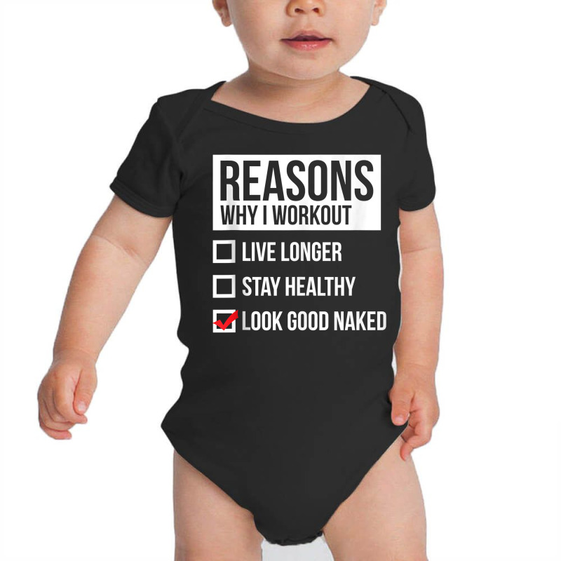 Reasons Why I Workout   Look Good Naked   Gym Moti Baby Bodysuit by ardylanda | Artistshot