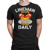 Lineman Serving Pancakes Daily For A Football Line T-shirt | Artistshot