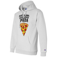 Just A Girl Who Loves Pizza T Shirt Champion Hoodie | Artistshot