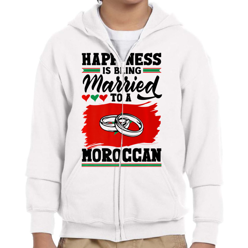 Morocco Flag Happiness Is Being Married To A Moroc Youth Zipper Hoodie by imelde | Artistshot