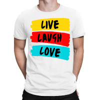 Live Laugh Love Fully And Passionately T Shirt T-shirt | Artistshot