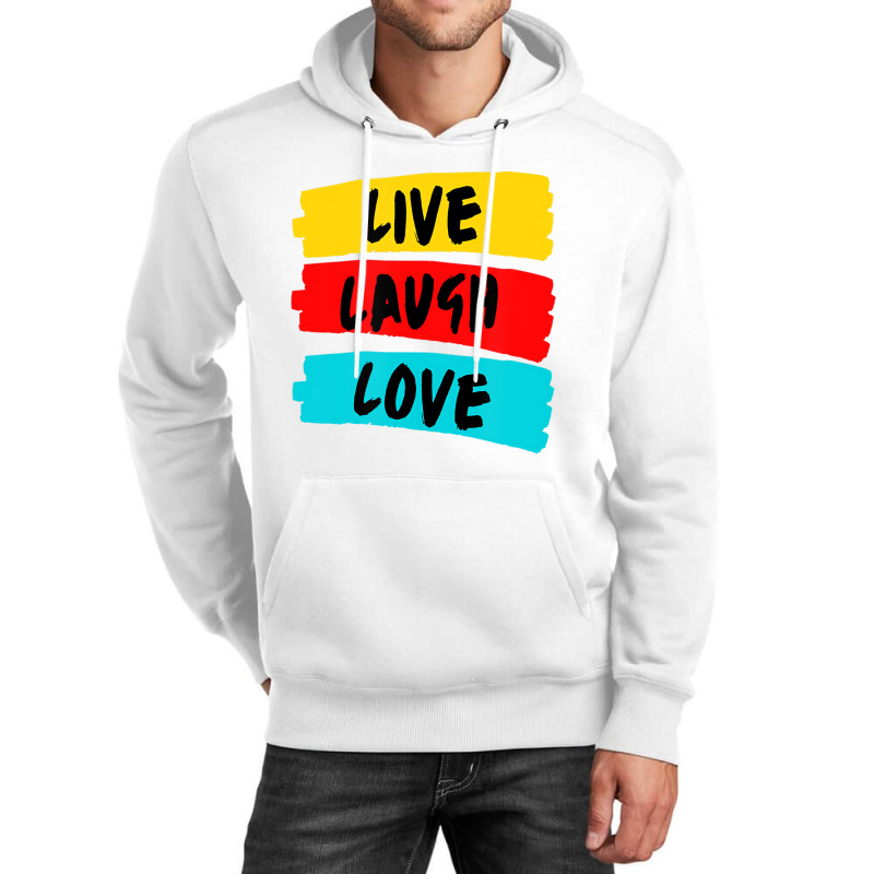 Live Laugh Love Fully And Passionately T Shirt Unisex Hoodie | Artistshot