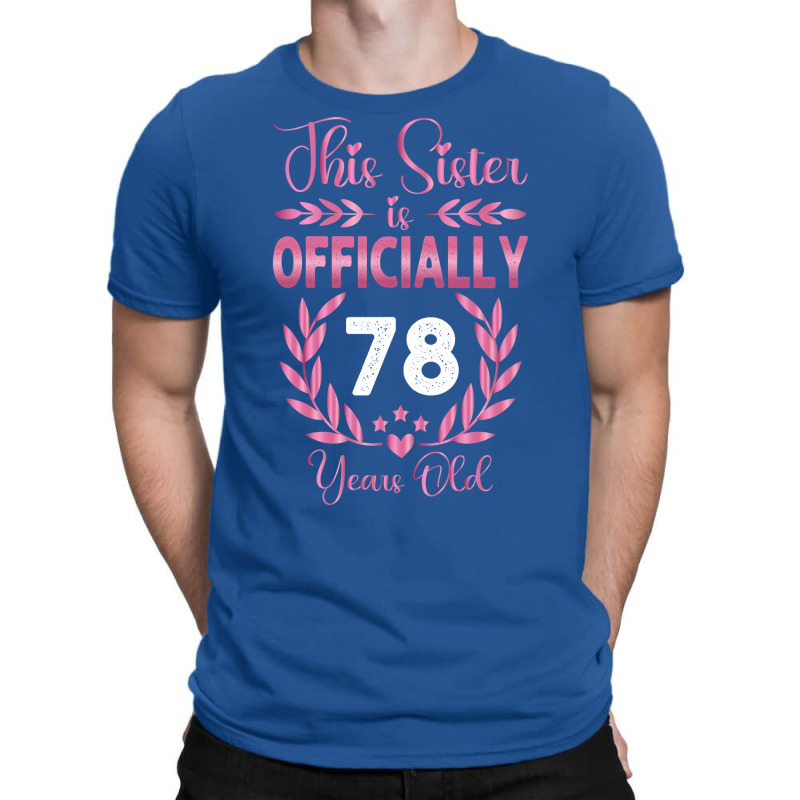 78th Birthday Sister 78 Years Old Cool T-Shirt by holatellids | Artistshot