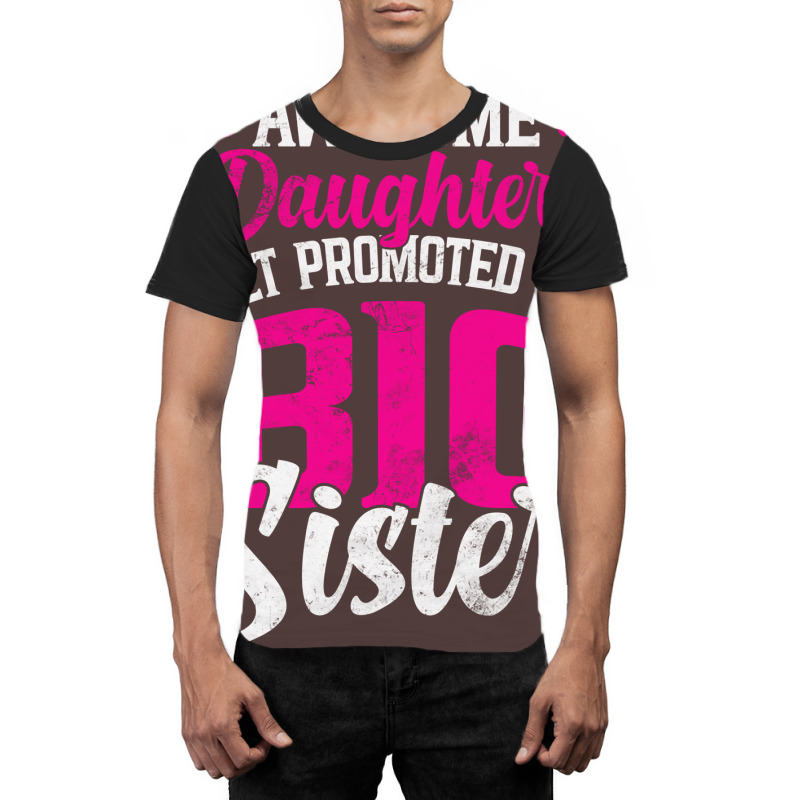 Awesome Daughters Get Promoted To Big Sister Famil Graphic T-shirt by kuranaszondyv | Artistshot