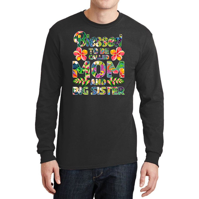 Blessed To Be Called Mom And Big Sister Love Long Sleeve Shirts | Artistshot