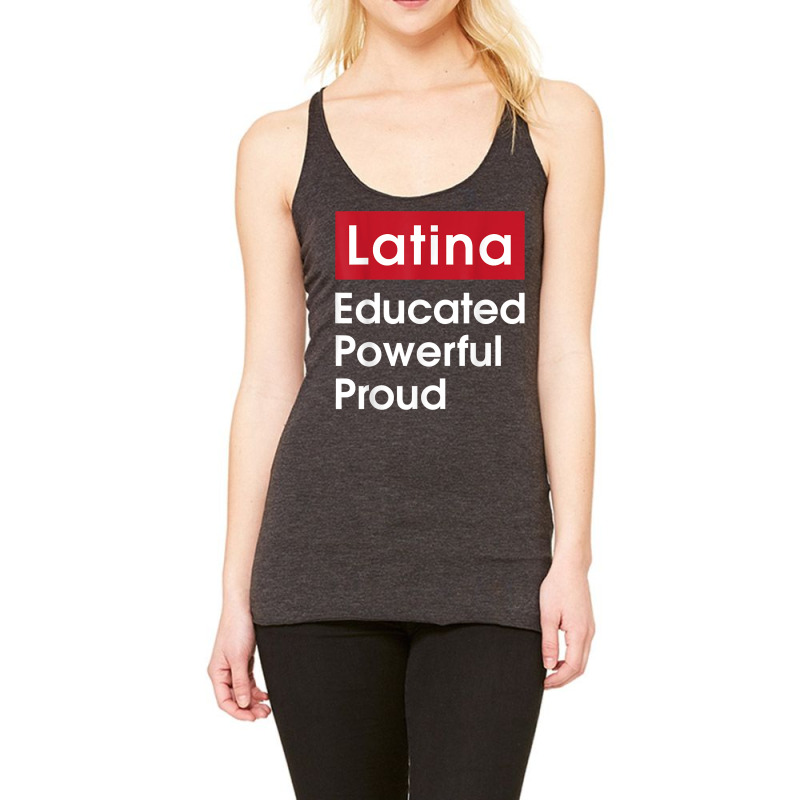 Latina Educated Powerful Proud   Latinas Pride Gif Racerback Tank by ervanm | Artistshot