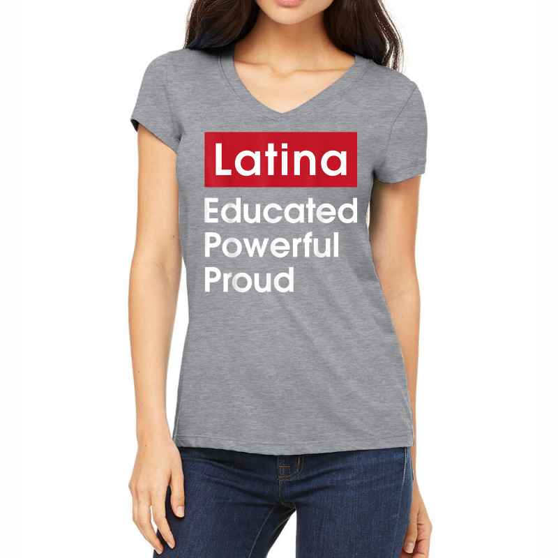 Latina Educated Powerful Proud   Latinas Pride Gif Women's V-Neck T-Shirt by ervanm | Artistshot