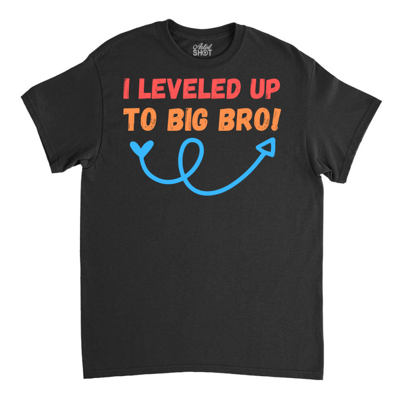 I Leveled Up To Big Bro Girl Classic T-shirt by kuranaszondyv | Artistshot