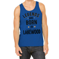 Legends Are Born In Lakewood Quote Tank Top | Artistshot