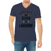 Legends Are Born In Lakewood Quote V-neck Tee | Artistshot