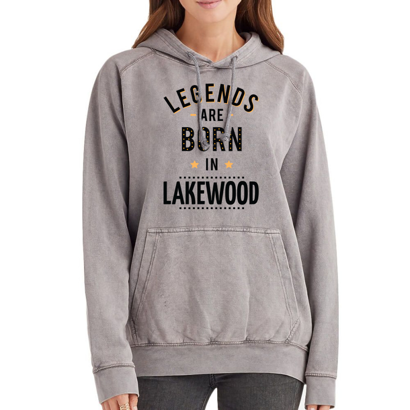 Legends Are Born In Lakewood Quote Vintage Hoodie by kuranaszondyv | Artistshot