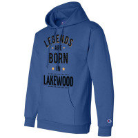 Legends Are Born In Lakewood Quote Champion Hoodie | Artistshot