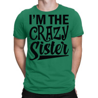 Im The Crazy Sister Music Funny T-shirt | Artistshot