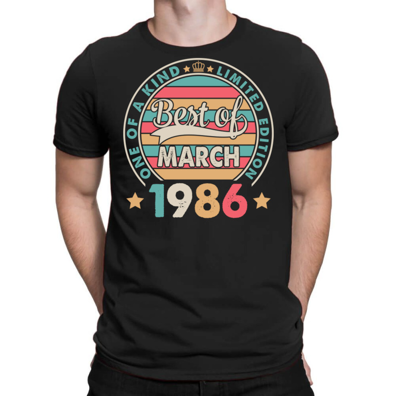 One Of A Kind Ltd Edition Best Of March 1986 Happy T-shirt | Artistshot