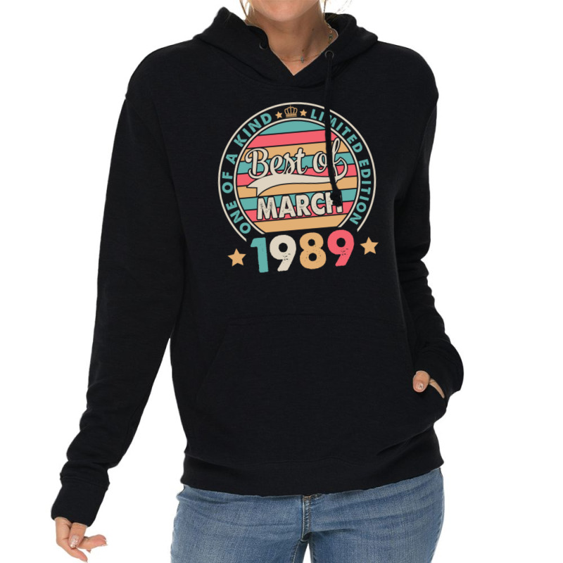 One Of A Kind Ltd Edition Best Of March 1989 Happy Lightweight Hoodie | Artistshot