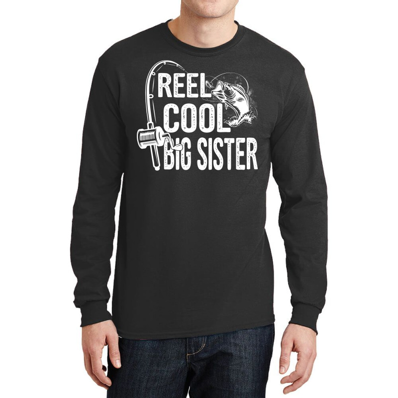 Reel Cool Big Sister Funny Fishing Fathers Day Gif Long Sleeve Shirts by kuranaszondyv | Artistshot