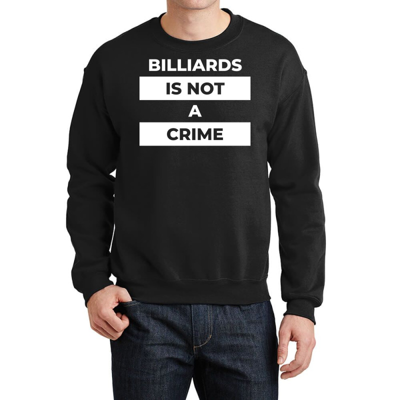 Billiards Is Not A Crime Crewneck Sweatshirt | Artistshot