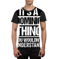 It's A Dominic Thing You Wouldn't Understand   Fir Graphic T-shirt | Artistshot