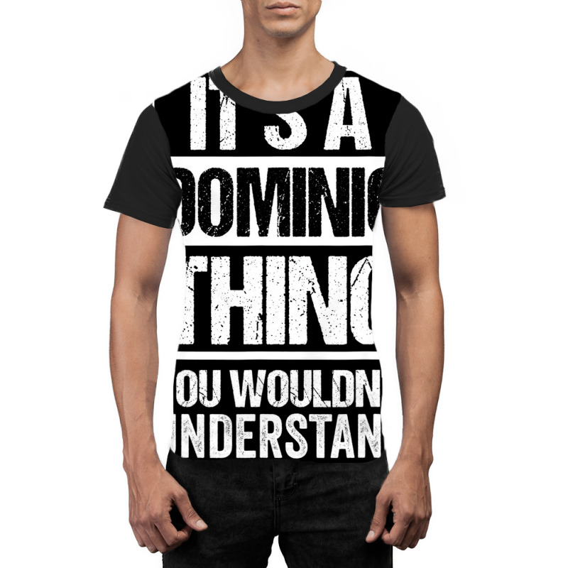 It's A Dominic Thing You Wouldn't Understand   Fir Graphic T-shirt by galloywa | Artistshot