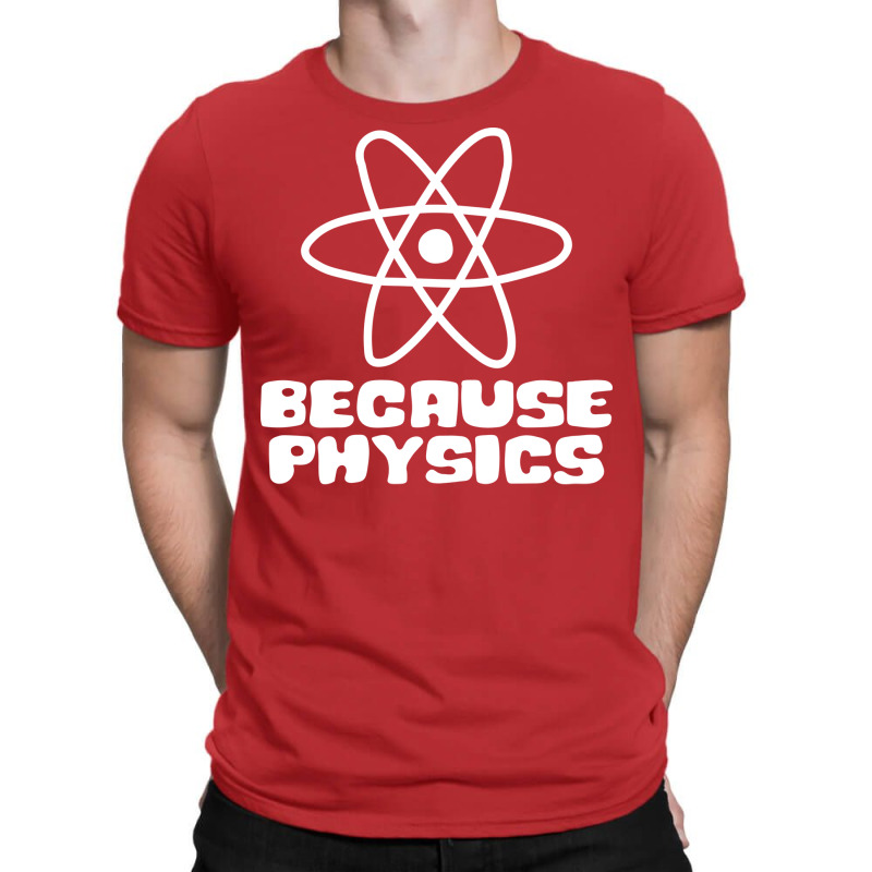 Because Physics Nostalgia T-Shirt by boyzenpragp | Artistshot