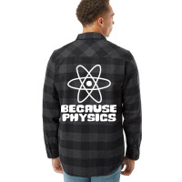 Because Physics Nostalgia Flannel Shirt | Artistshot