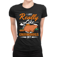 I Just Really Like Groundhogs Ok Marmot 1 Ladies Fitted T-shirt | Artistshot