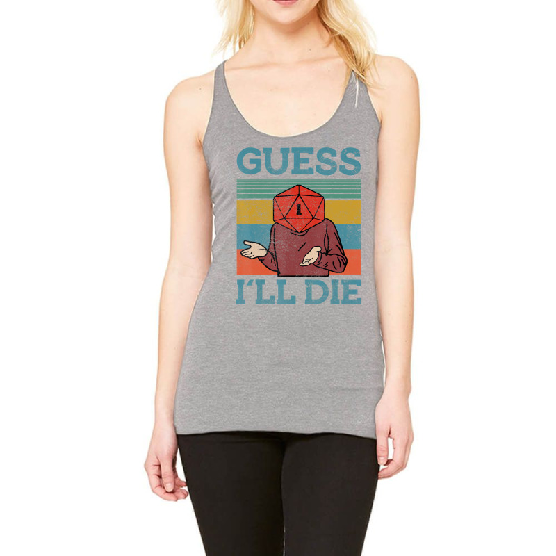 Guess I Will Die Dungeon Awesome T Shirt Racerback Tank | Artistshot