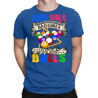 Good Girls Bad Girls Pool Player Billiards T-shirt | Artistshot