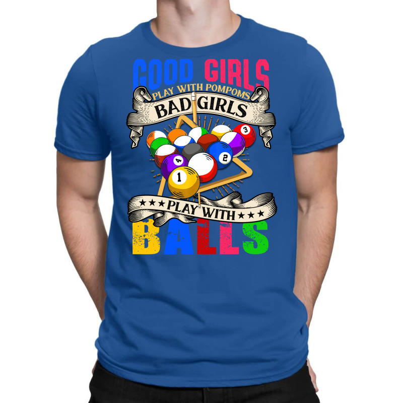 Good Girls Bad Girls Pool Player Billiards T-shirt | Artistshot