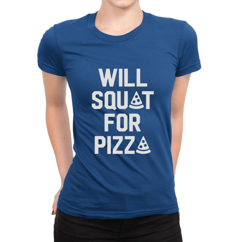 Will Squat For Pizza Ladies Fitted T-Shirt by ngedak | Artistshot