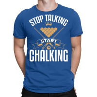 Stop Talking Start Chalking T-shirt | Artistshot