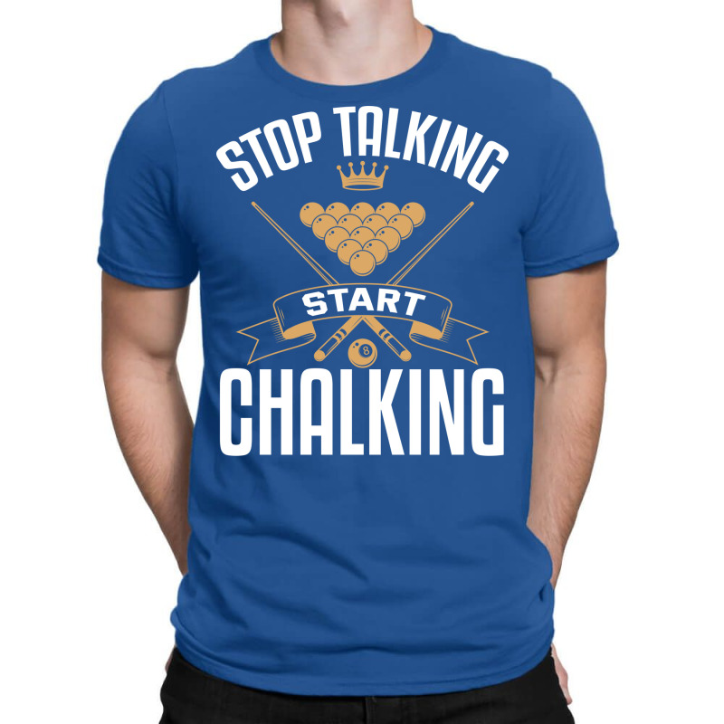 Stop Talking Start Chalking T-shirt | Artistshot