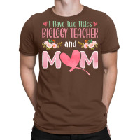 I Have Two Titles Biology Teacher And Mom Cute T-shirt | Artistshot