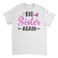 Big Sister Again Sibling Older Daughter Pregnancy Classic T-shirt | Artistshot