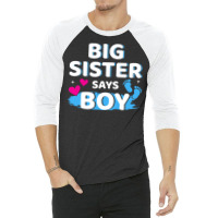 Gender Reveal Sister Says Boy Matching Family Ba R 3/4 Sleeve Shirt | Artistshot