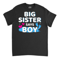 Gender Reveal Sister Says Boy Matching Family Ba R Classic T-shirt | Artistshot