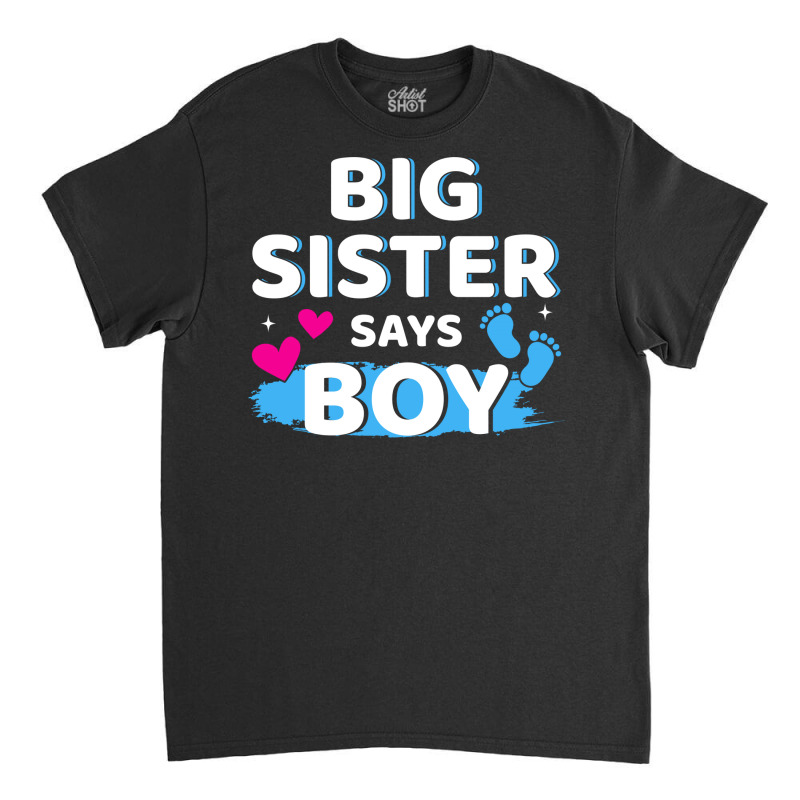 Gender Reveal Sister Says Boy Matching Family Ba R Classic T-shirt by holatellids | Artistshot