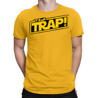 It's A Trap! T-shirt | Artistshot