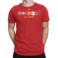 In Science We Trust Chemistry Biology Physics Prin T-shirt | Artistshot