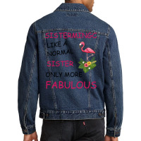 Sistermingo Like A Normal Sister Only More Fabulou Men Denim Jacket | Artistshot