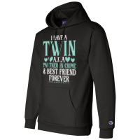 I Have A Twin Aka Partner In Crime And Best Friend Champion Hoodie | Artistshot