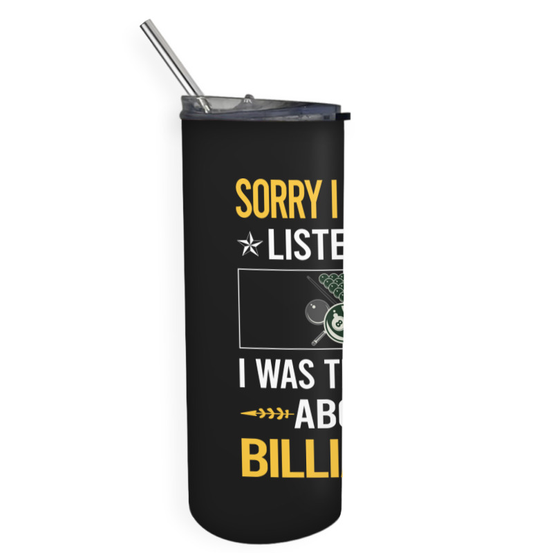 Sorry I Was Not Listening Billiards Skinny Tumbler | Artistshot